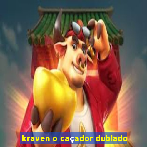 kraven o caçador dublado